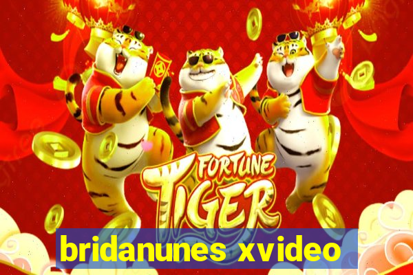 bridanunes xvideo